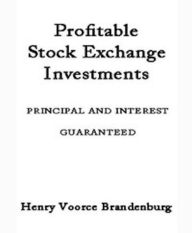 Title: Profitable Stock Exchange Investments, Author: Henry Voorce Brandenburg