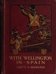 Title: With Wellington in Spain (Illustrated), Author: F. S. Brereton