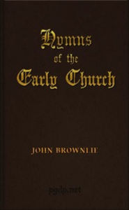 Title: Hymns of the Early Church, Author: John Brownlie