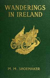 Title: Wanderings in Ireland (Illustrated), Author: Michael Myers Shoemaker