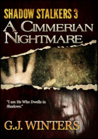 Title: A Cimmerian Nightmare: Shadow Stalkers 3, Author: G.J Winters