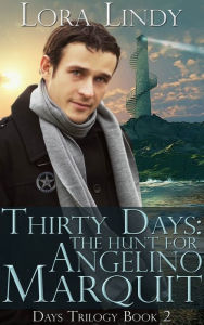 Title: Thirty Days: The Hunt for Angelino Marquit (Book 2 - Days Trilogy), Author: Lora Lindy