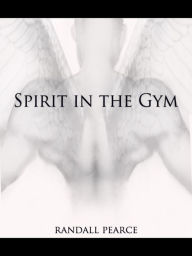 Title: Spirit In The Gym, Author: Randall Pearce