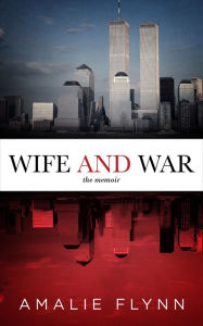 Title: Wife and War: The Memoir, Author: Amalie Flynn