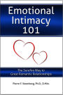 Emotional Intimacy 101: The Surefire Way to Great Romantic Relationships