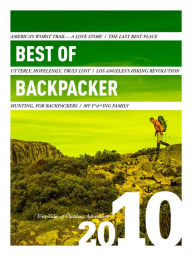 Title: Best of Backpacker 2010: True Tales of Outdoor Adventure, Author: Backpacker Magazine