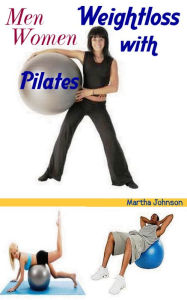 Title: Pilates:California Men and Women Weightloss with Pilates, Author: Martha Johnson