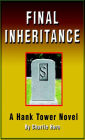 FINAL INHERITANCE: A Hank Tower Novel