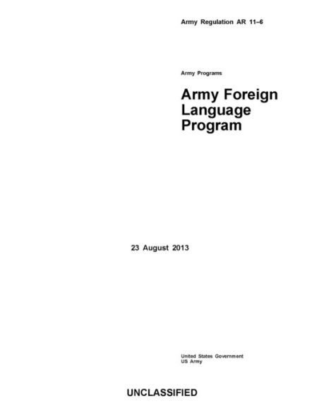 Army Regulation AR 11-6 Army Programs Army Foreign Language Program 23 August 2013