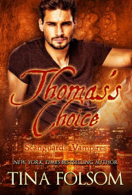 Title: Thomas's Choice (Scanguards Vampires #8), Author: Tina Folsom