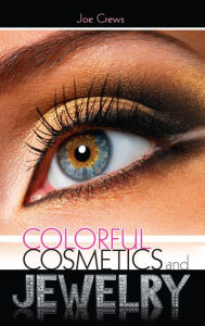 Title: Colorful Cosmetics and Jewelry, Author: Joe Crews