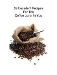 Title: Recipes CookBook - 89 Coffee Lover Recipes - Many different tasty coffee you can now make it happen with this e-book...., Author: Khin Maung