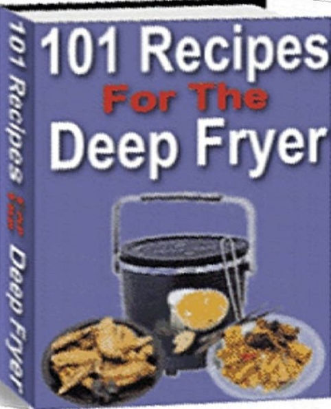 CookBook on 101 Recipes for the Deep Fryer - Now you can go beyond French fries and discover the delicious variety of foods that you can prepare in your deep fryer. ...