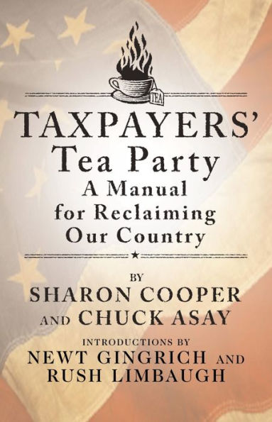 Taxpayers' Tea Party: A Manual for Reclaiming Our Country