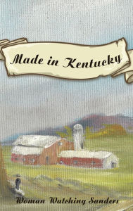 Title: Made in Kentucky, Author: Woman Watching Sanders