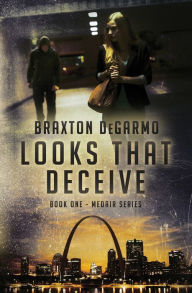 Title: Looks that Deceive, Author: Braxton Degarmo