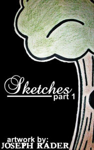 Title: Sketches Part 1, Author: Joseph Rader