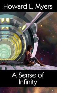 Title: A Sense of Infinity, Author: Howard L. Myers