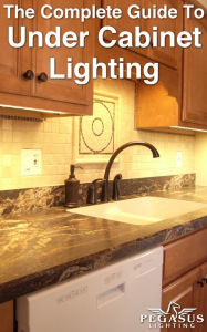 Title: The Complete Guide To Under Cabinet Lighting, Author: Annie Josey