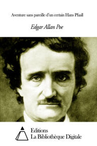 Title: Aventure sans pareille d’un certain Hans Pfaall, Author: Edgar Allan Poe