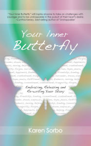Title: Your Inner Butterfly: Embracing, Releasing and Re-writing Your Story, Author: Karen Sorbo