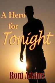 Title: A Hero for Tonight, Author: Roni Adams