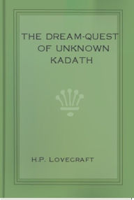 Title: The Dream-Quest of Unknown Kadath, Author: H. P. Lovecraft