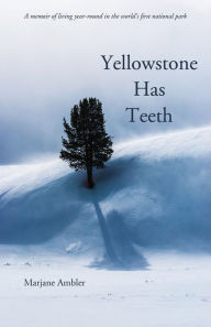 Title: Yellowstone Has Teeth, Author: Marjane Ambler