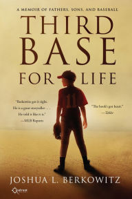 Title: Third Base for Life, Author: Joshua L. Berkowitz