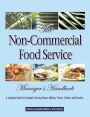 The Non-Commercial Food Service Manager’s Handbook: A Complete Guide for Hospitals, Nursing Homes, Military, Prisons, Schools, and Churches