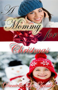 Title: A Mommy for Christmas, Author: Danielle Zwissler