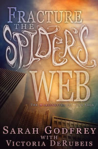 Title: Fracture the Spider's Web, Author: Sarah Godfrey