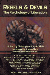 Title: Rebels & Devils: The Psychology of Liberation, Author: Christopher S. Hyatt