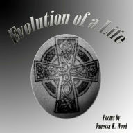 Title: Evolution of a Life, Author: Vanessa K. Wood