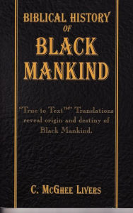 Title: Biblical History of Black Mankind, Author: C. McGhee Livers