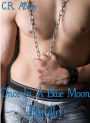 Once In A Blue Moon Bundle (Billionaire BDSM Werewolf Monster Secret Lovers Revenge Gay Multiple Partner Vampire Erotica)