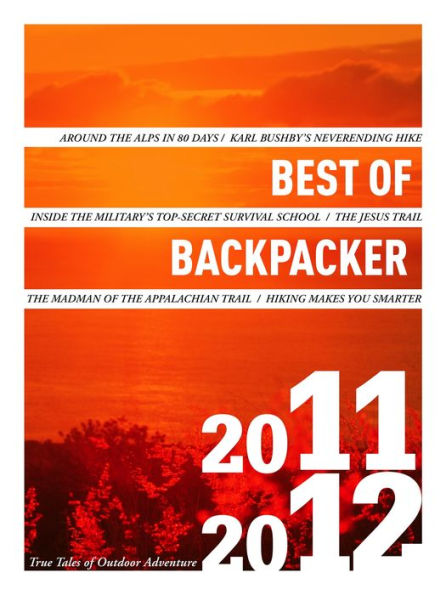 Best of Backpacker 2011-12: True Tales of Outdoor Adventure
