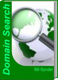 Title: Domain Search: The Insider's Guide To Domain Registration, Cheap Domain Registration, Buy Domain, Domain Hosting and More, Author: Bill Synder