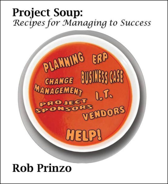 Project Soup: Recipes for Managing to Success