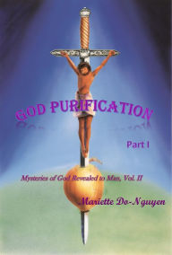 Title: GOD PURIFICATION, PART I, Author: Mariette Do-Nguyen
