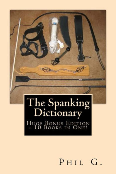 The Spanking Dictionary - Huge Bonus Edition - 10 eBooks in One!