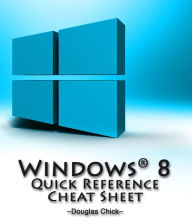 Title: The Network Administrator's Windows 8 Quick Reference Sheet, Author: Douglas Chick