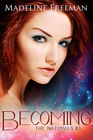 Title: Becoming (The Naturals, #3), Author: Madeline Freeman