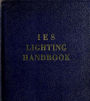 IES lighting handbook: the standard lighting guide