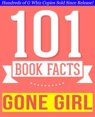 Title: Gone Girl - 101 Amazingly True Facts You Didn't Know, Author: G Whiz