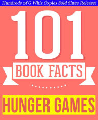 Title: The Hunger Games - 101 Amazingly True Facts You Didn't Know, Author: G Whiz