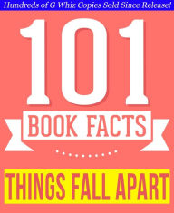 Title: Things Fall Apart - 101 Amazingly True Facts You Didn't Know, Author: G Whiz