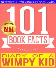 Title: Diary of a Wimpy Kid - 101 Amazingly True Facts You Didn't Know, Author: G Whiz