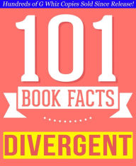 Title: Divergent Trilogy - 101 Amazingly True Facts You Didn't Know, Author: G Whiz