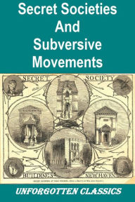 Title: Secret Societies And Subversive Movements, Author: Nesta H. Webster